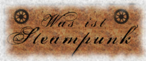 Mehr über den Artikel erfahren Was ist Steampunk?