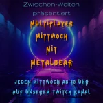 MMmM Multiplayer Mittwoch mit Metalbear